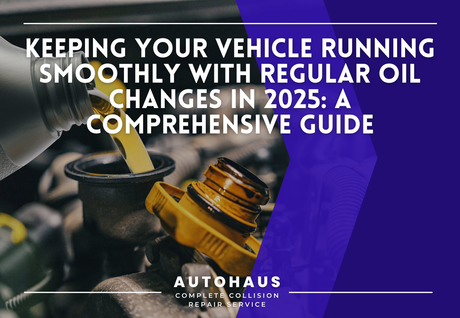 Keeping Your Vehicle Running Smoothly with Regular Oil Changes in 2025: A Comprehensive Guide